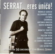 Serrat eres único